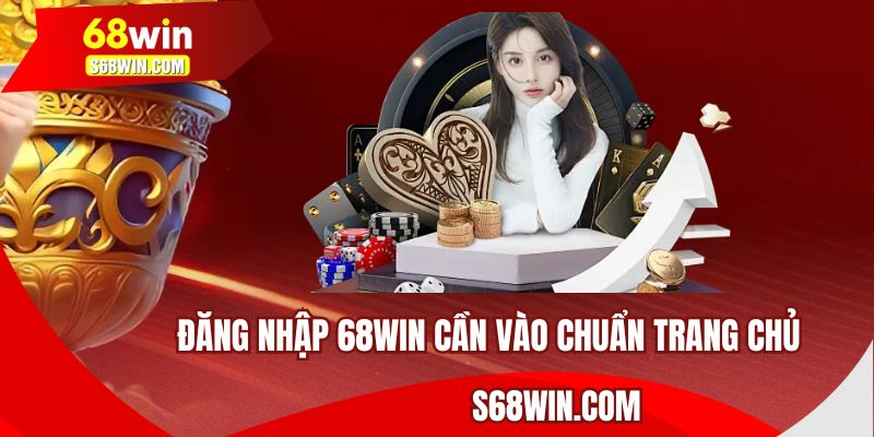Đăng nhập 68WIN cần vào chuẩn trang chủ