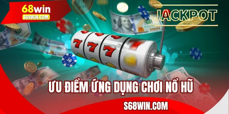 Ưu điểm nổi bật của game nổ hũ 68WIN 