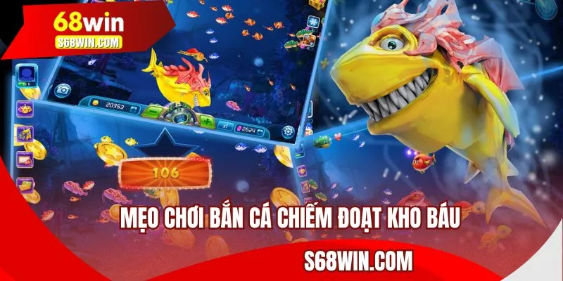 Mẹo Chơi Bắn Cá Chiếm Đoạt Kho Báu