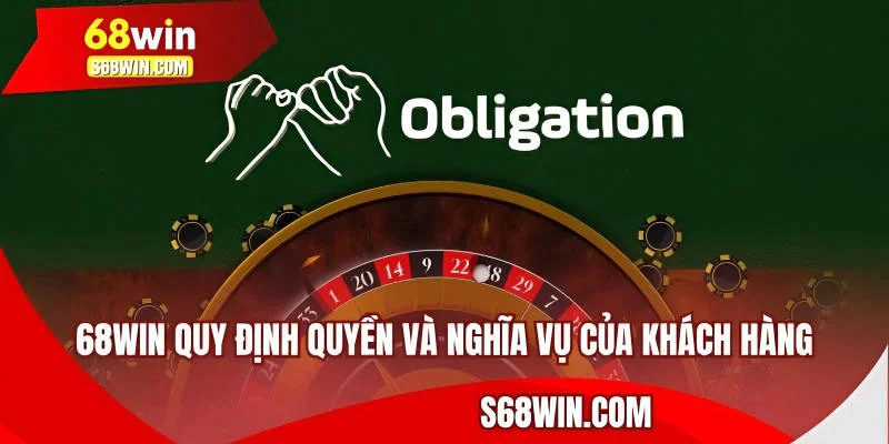 68WIN quy định quyền và nghĩa vụ của khách hàng