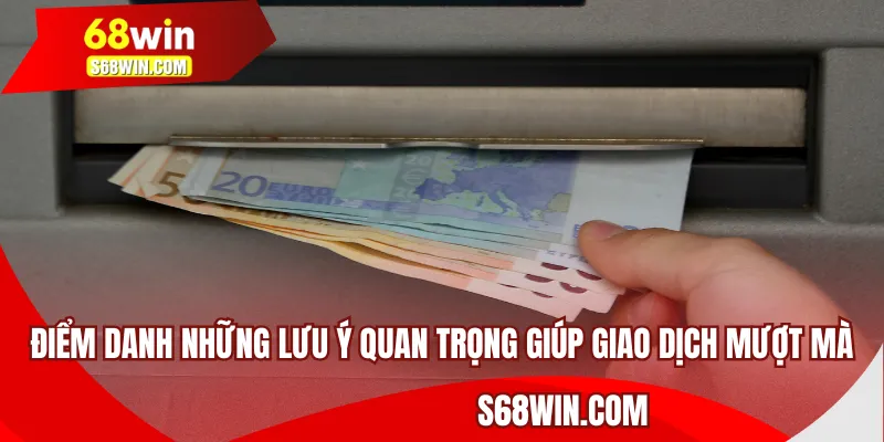 Điểm danh những lưu ý quan trọng giúp giao dịch mượt mà